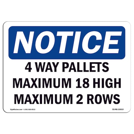 Signmission OSHA Notice Sign, 10" Height, Aluminum, 4 Way Pallets Maximum 18 High Maximum 2 Rows Sign, Landscape OS-NS-A-1014-L-10019